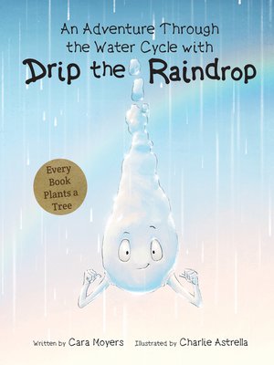 cover image of An Adventure Through the Water Cycle with Drip the Raindrop